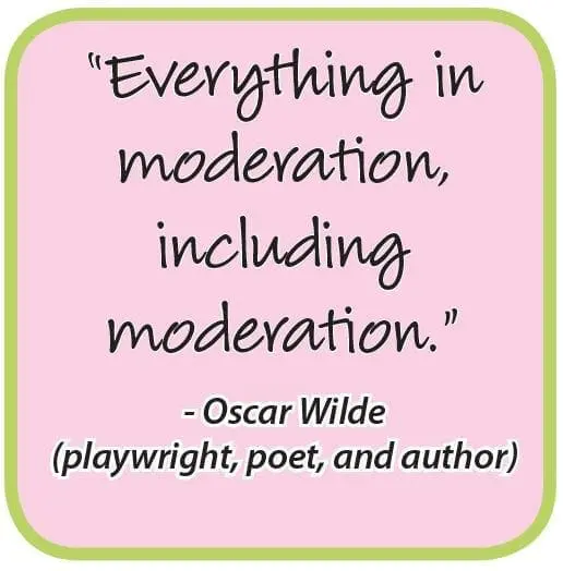 Oscar Wilde quote: "Everything in moderation, including moderation.