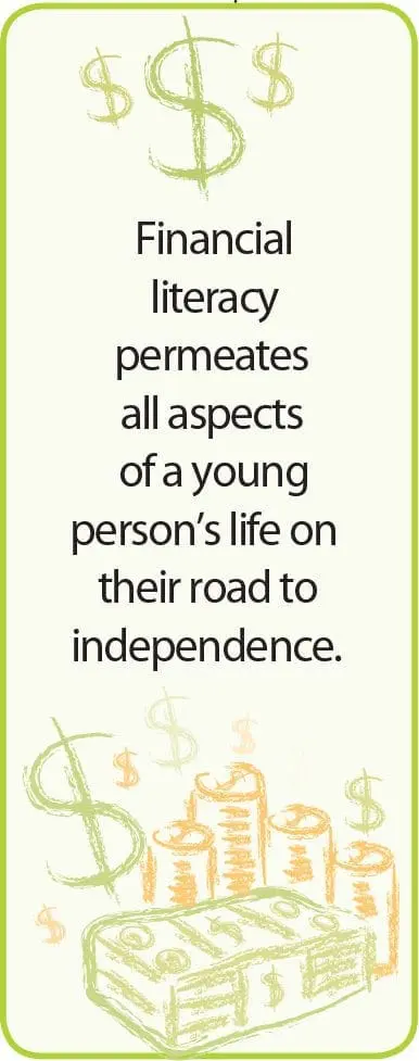 Financial literacy permeates all aspects of a young person's life on their road to independence.