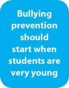 Bullying prevention should start when students are very young.
