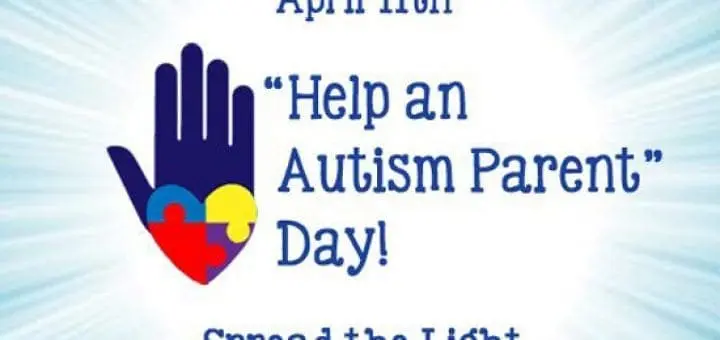 APRIL 11th “HELP AN AUTISM PARENT” DAY
