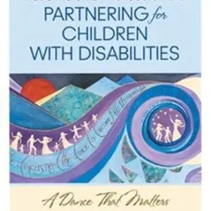 Parents and Professionals Partnering for Children With Disabilities: A Dance That Matters