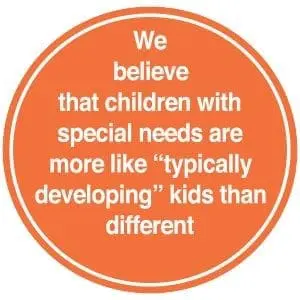 The quote "We believe that children with special needs are more like 'typically developing' kids than different.