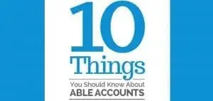 ABLE Accounts: 10 Things You Should Know