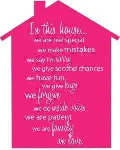 Pink house-shaped graphic with text "In this house... we are real special we make mistakes we say I'm sorry we give second chances we have fun we give hugs we forgive we do inside voices we are patient we are family we love.