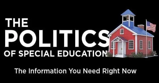 The Politics of Special Education: The Information You Need Right Now