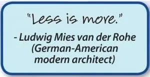 Less is more." quote by Ludwig Mies van der Rohe