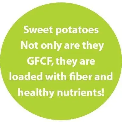 Sweet potatoes are GFCF, loaded with fiber and healthy nutrients.
