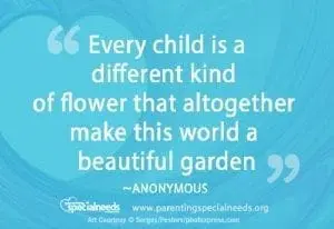 Every child is a different kind of flower that altogether make this world a beautiful garden" - Anonymous