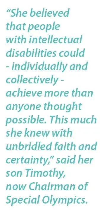 Quote from Timothy Shriver about his mother Eunice Kennedy Shriver's belief in people with intellectual disabilities.