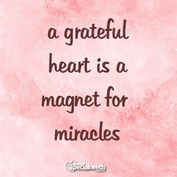 A grateful heart is a magnet for miracles.