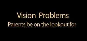 Vision Problems Parents Should Be on the Lookout For...