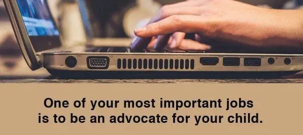 Hands typing on a laptop with the text "One of your most important jobs is to be an advocate for your child.