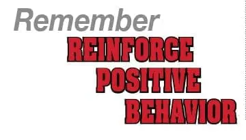 Remember reinforce positive behavior