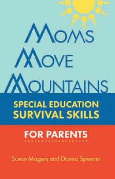 Moms Move Mountains: Special Education Survival Skills for Parents book cover