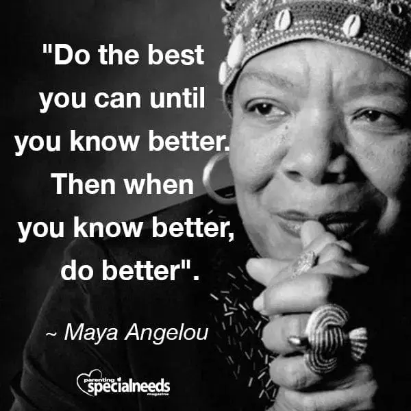 Maya Angelou with a quote about doing your best.