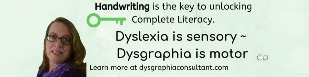 Handwriting is the key to unlocking complete literacy: Dyslexia is sensory - Dysgraphia is motor.