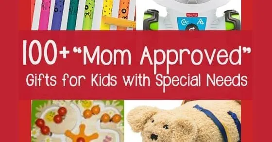 100+ Mom Approved Gifts for Kids with Special Needs
