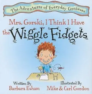 Cover of Mrs. Gorski, I Think I Have the Wiggle Fidgets children's book.