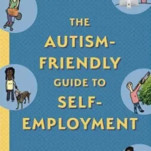 The Autism-Friendly Guide to Self-Employment
