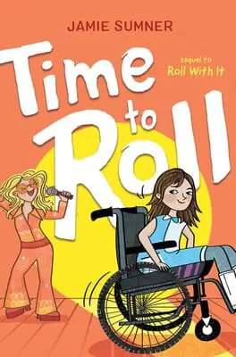 Book cover for Time to Roll by Jamie Sumner featuring a girl in a wheelchair and a person singing.