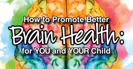 How to Promote Better Brain Health: for YOU and YOUR Child