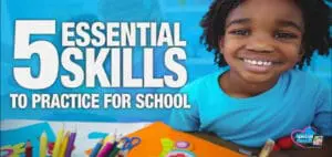 Preparing Your Child for School Five Essential Skills to Practice