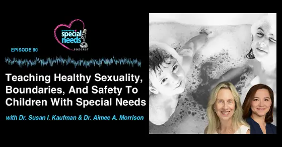 Podcast cover featuring Dr. Susan I. Kaufman and Dr. Aimee A. Morrison discussing healthy sexuality for special needs.