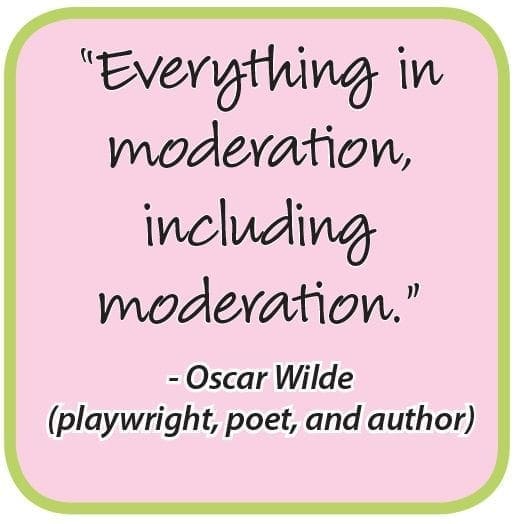 Oscar Wilde quote: "Everything in moderation, including moderation.