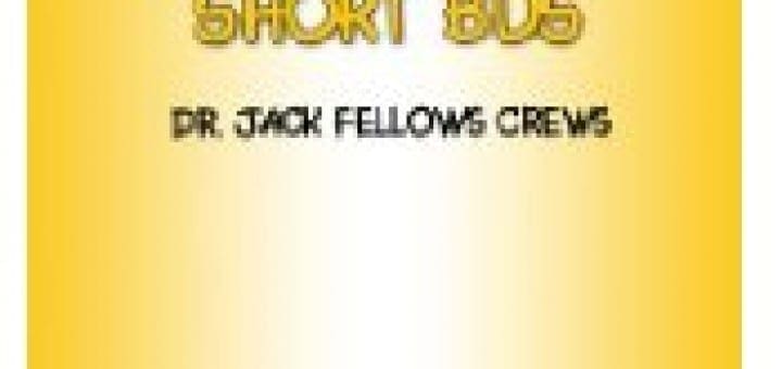 Cover of the book "Exiting the Short Bus" by Dr. Jack Fellows Crews.