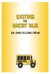 Cover of the book "Exiting the Short Bus" by Dr. Jack Fellows Crews.