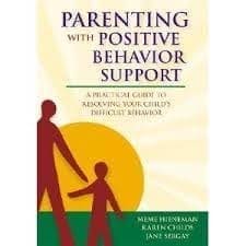 Book cover for "Parenting with Positive Behavior Support: A Practical Guide to Resolving Your Child's Difficult Behavior.