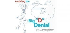 Cartoon of a person with their arms outstretched and mouth agape, with a speech bubble containing a large "D" floating above their head, text reads "Avoiding the Big "D"- Denial".