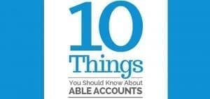 10 Things You Should Know About ABLE Accounts