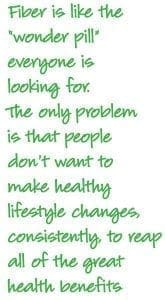 Text stating that fiber is the "wonder pill" everyone is looking for, but people resist healthy lifestyle changes.
