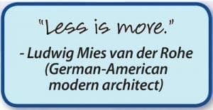 Less is more." quote by Ludwig Mies van der Rohe