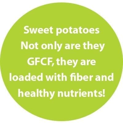 Sweet potatoes are GFCF, loaded with fiber and healthy nutrients.