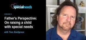Tom Snellgrove in a podcast episode about raising a child with special needs.