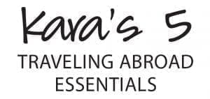 Kara's 5 Traveling Abroad Essentials