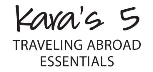 Kara's 5 Traveling Abroad Essentials