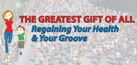 Woman and child running in front of text that reads "The Greatest Gift Of All Regaining Your Health & Your Groove