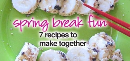 Spring Break Fun: 7 recipes to make together