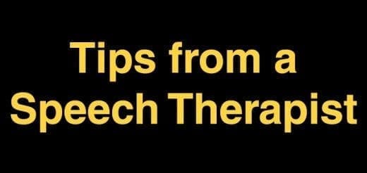 Tips from a Speech Therapist