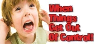 Distressed child with text "When Things Get Out Of Control!