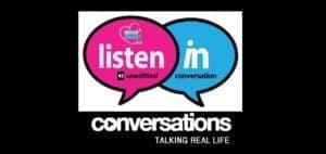Two speech bubbles, one pink labeled "listen in unedited" and one blue labeled "in conversation," above the text "conversations TALKING REAL LIFE.