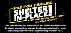 PBS for Families Shelter in Place! May the 4th be with you! Monday 8PM ET