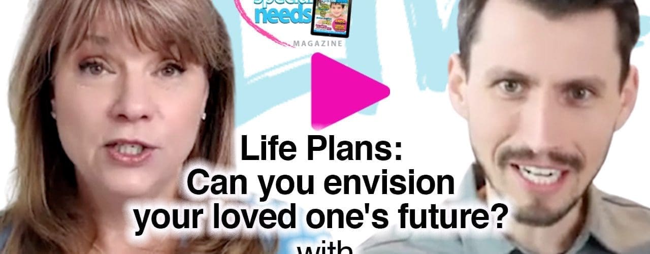 Life Plans: Can you envision your loved one's future? with Eric Goll