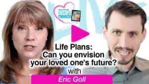 Life Plans: Can you envision your loved one's future? with Eric Goll
