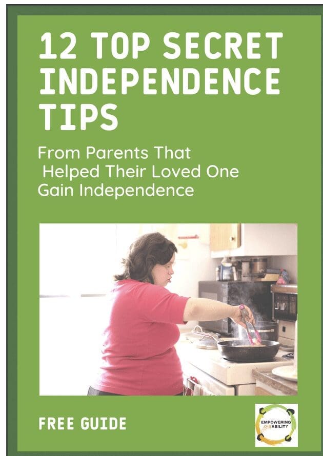 12 Top Secret Independence Tips From Parents That Helped Their Loved One Gain Independence