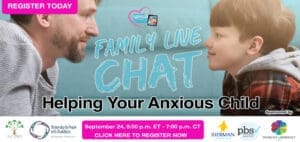 Family Live Chat helping your anxious child event