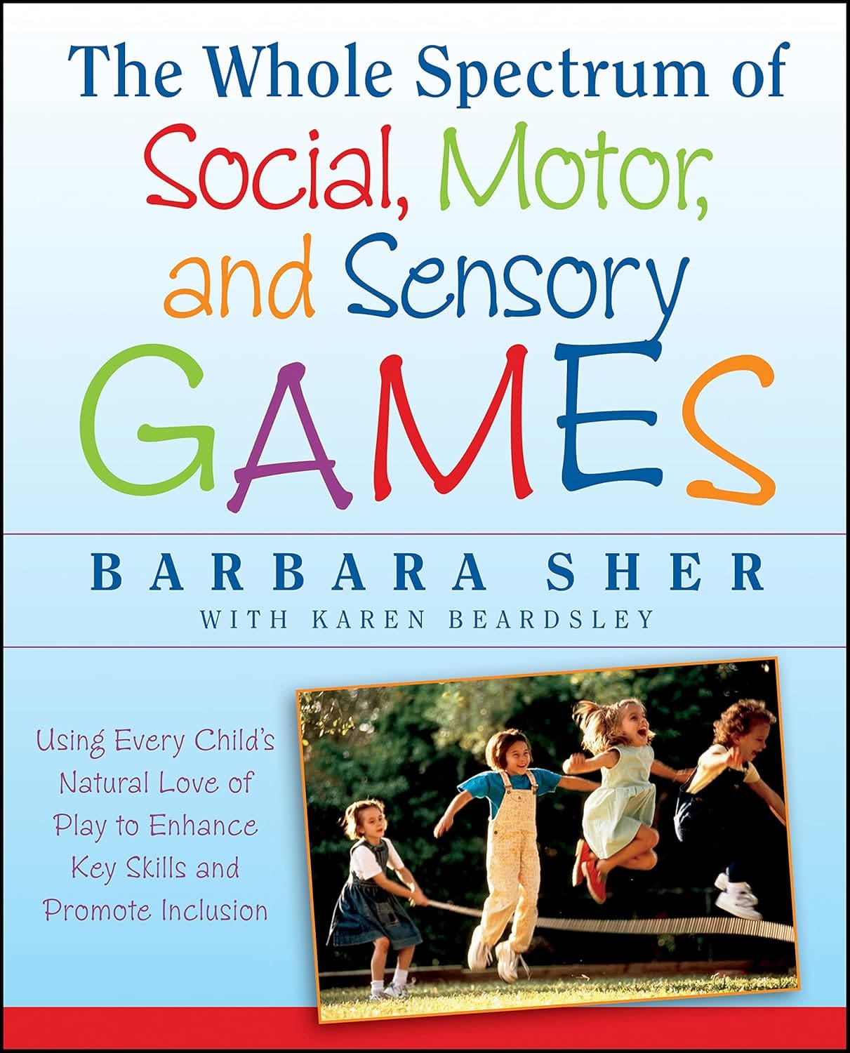 Book cover for "The Whole Spectrum of Social, Motor, and Sensory Games" by Barbara Sher with Karen Beardsley.